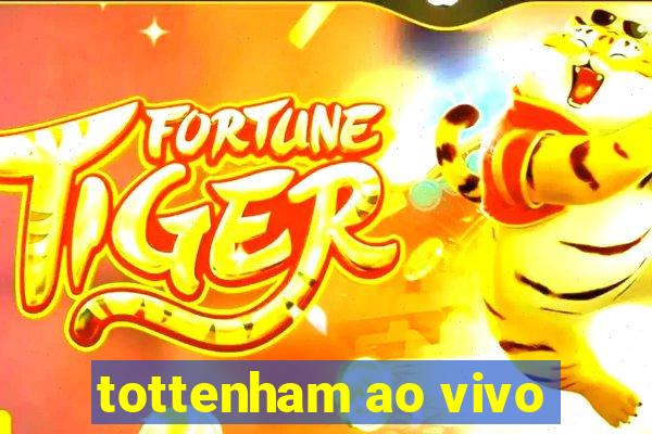 tottenham ao vivo